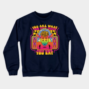 You are what you eat Crewneck Sweatshirt